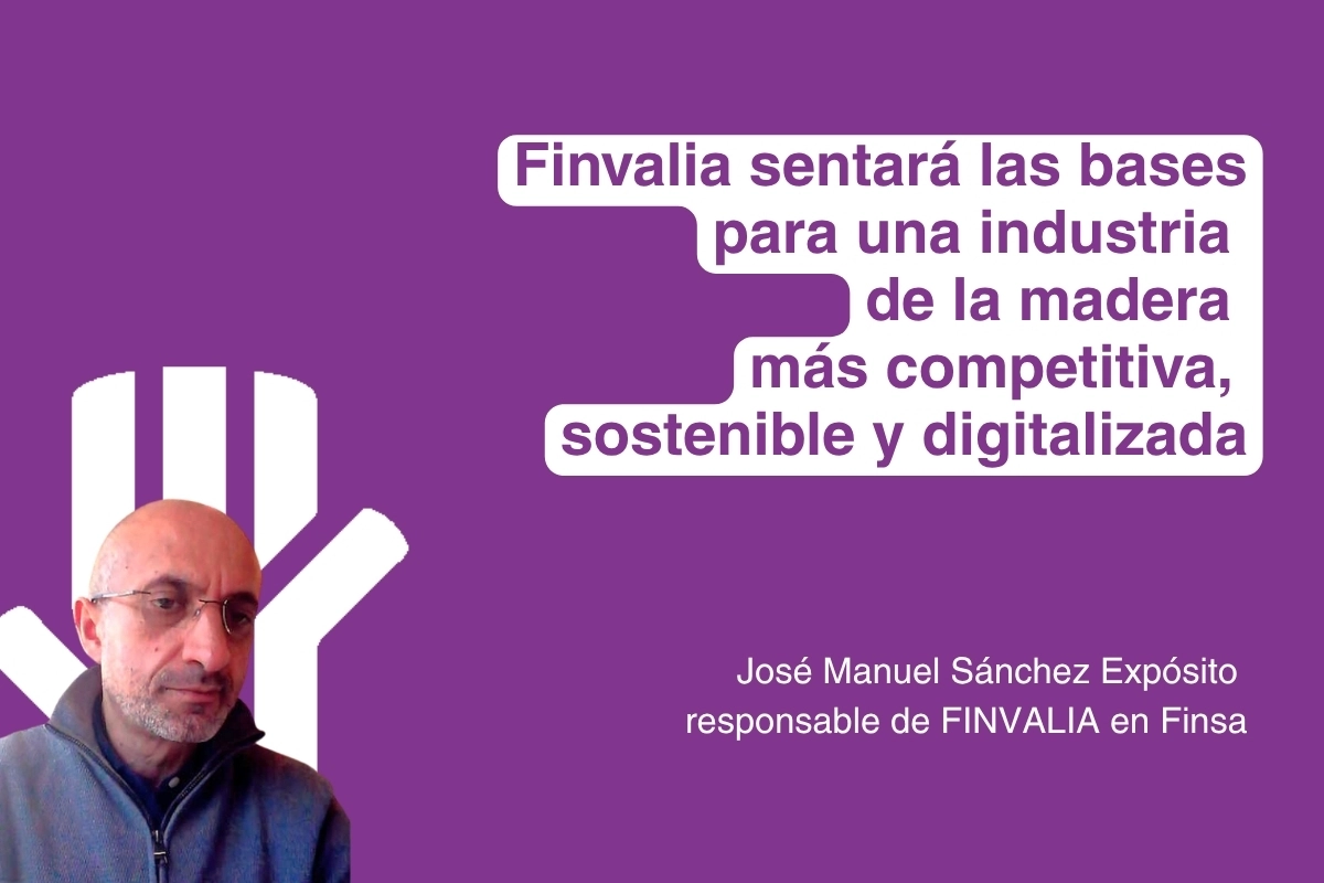 “FINVALIA SENTARÁ LAS BASES PARA UNA INDUSTRIA DE LA MADERA MÁS COMPETITIVA, SOSTENIBLE Y DIGITALIZADA”