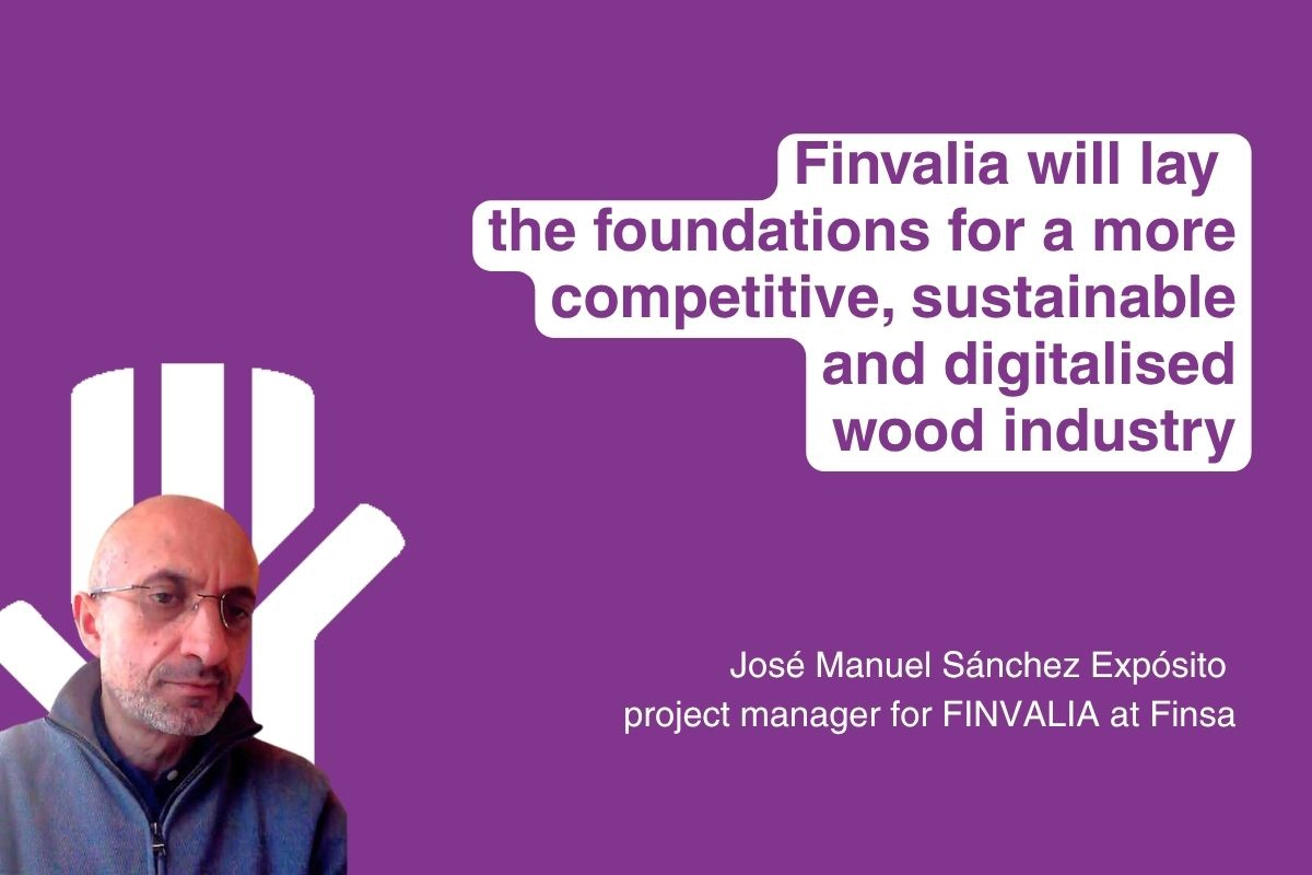 “FINVALIA WILL LAY THE FOUNDATIONS FOR A MORE COMPETITIVE, SUSTAINABLE AND DIGITALISED WOOD INDUSTRY”