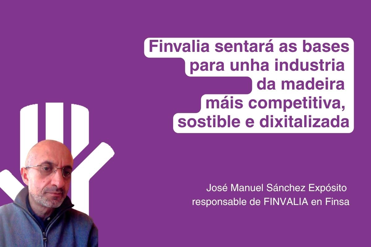 “FINVALIA SENTARÁ AS BASES PARA UNHA INDUSTRIA DA MADEIRA MÁIS COMPETITIVA, SOSTIBLE E DIXITALIZADA”